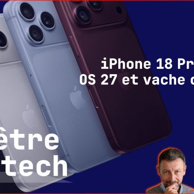 #7 - iPhone 18 Pro Max, OS 27 et vache cabrée